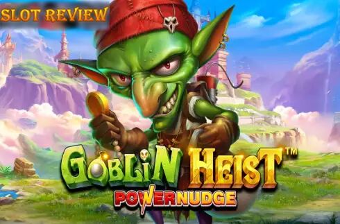 Goblin Heist Powernudge slot